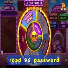 road 96 password happy taxi